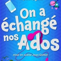 On a échangé nos ados