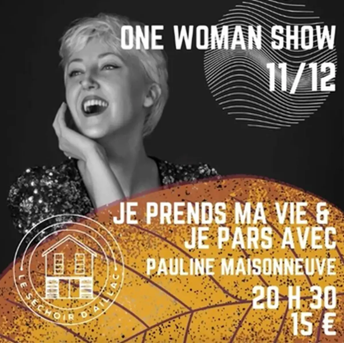One woman show : JE PRENDS MA VIE ET JE PARS AVEC [Séchoir d'Aillac]