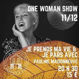 One woman show : JE PRENDS MA VIE ET JE PARS AVEC [Séchoir d'Aillac]