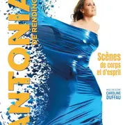One woman show : Scène de Corps et d’Esprit - Antonia De Rendinger