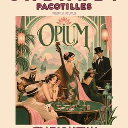 Opium par le cabaret Pacotilles
