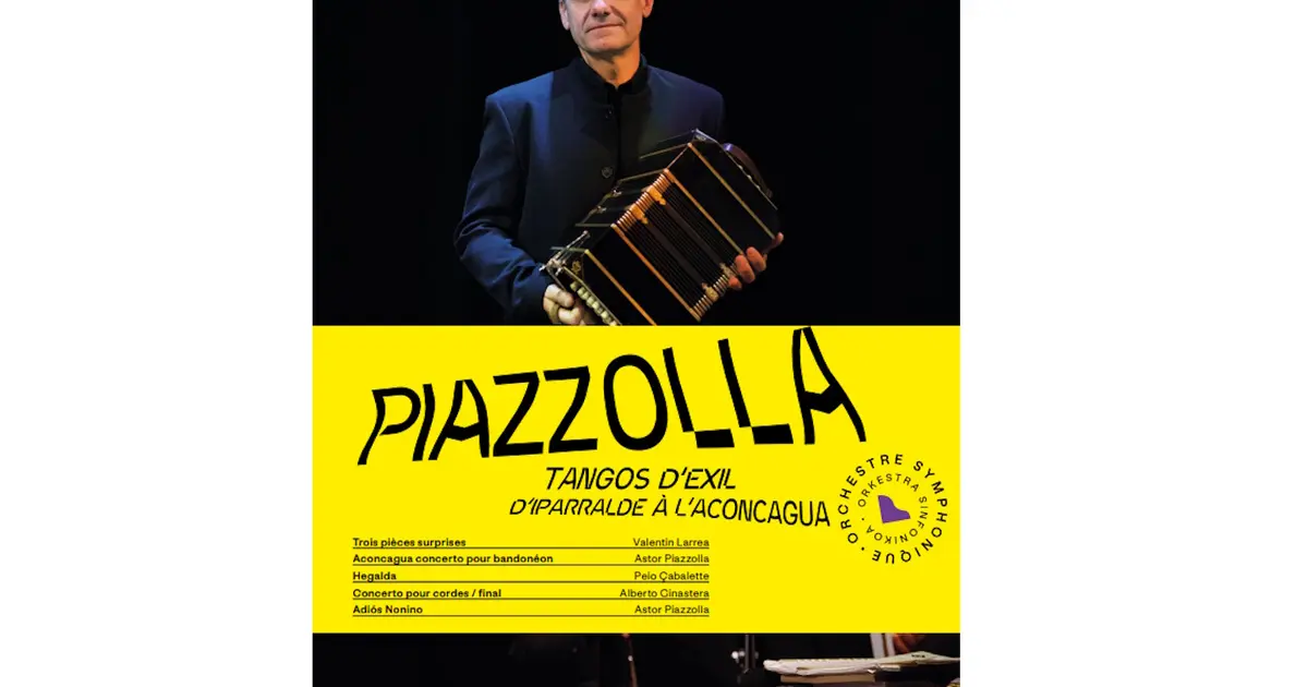 Orchestre Symphonique du Pays Basque : Piazolla - Tangos d'exil d'Iparralde à l'Aconcagua