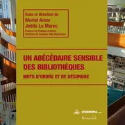 Ordre et désordre : abécédaire sensible des bibliothèques