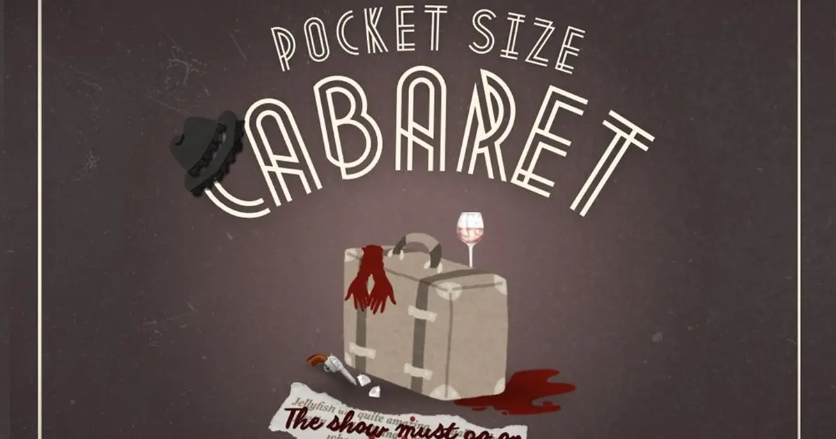 Our pocket size cabaret : The show must go on