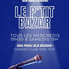 P'tit Bazar (Comedy Club débutant & test de blagues)