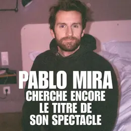 Pablo Mira cherche encore le titre de son spectacle