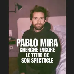 Pablo Mira cherche encore le titre de son spectacle