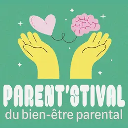Parent'Stival du Bien-Être Parental