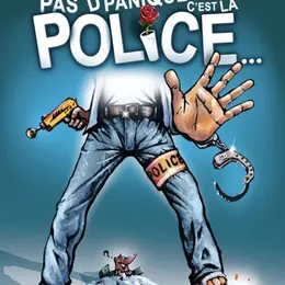 Pas de panique ! C'est la police...
