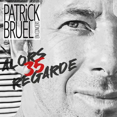 Patrick Bruel : le concert des 35 ans de l'album Alors regarde