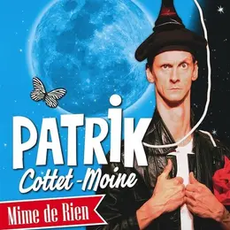 Patrik Cottet-Moine dans Mime de rien