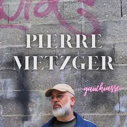 Pierre Metzger dans Gauchiasse