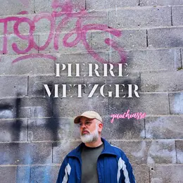 Pierre Metzger dans Gauchiasse