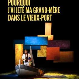 Pourquoi j'ai jeté ma grand-mère dans le Vieux-Port