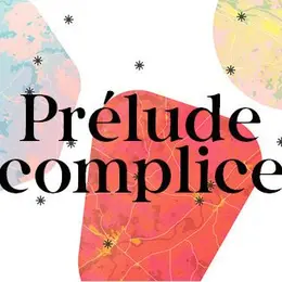 Prélude complice - autour du spectacle du soir
