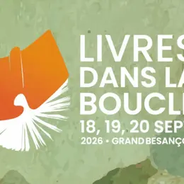 Programme de Livres dans la Boucle 2026 : le festival littéraire de Besançon du 18 au 20 septembre