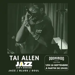 Prohibido Biarritz Jazz Club - Tai Allen – Jazz Ain’t Boring