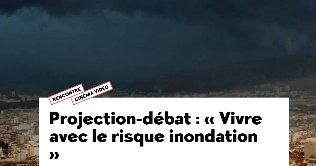 Projection-débat : « Vivre avec le risque inondation » , Conférences ...