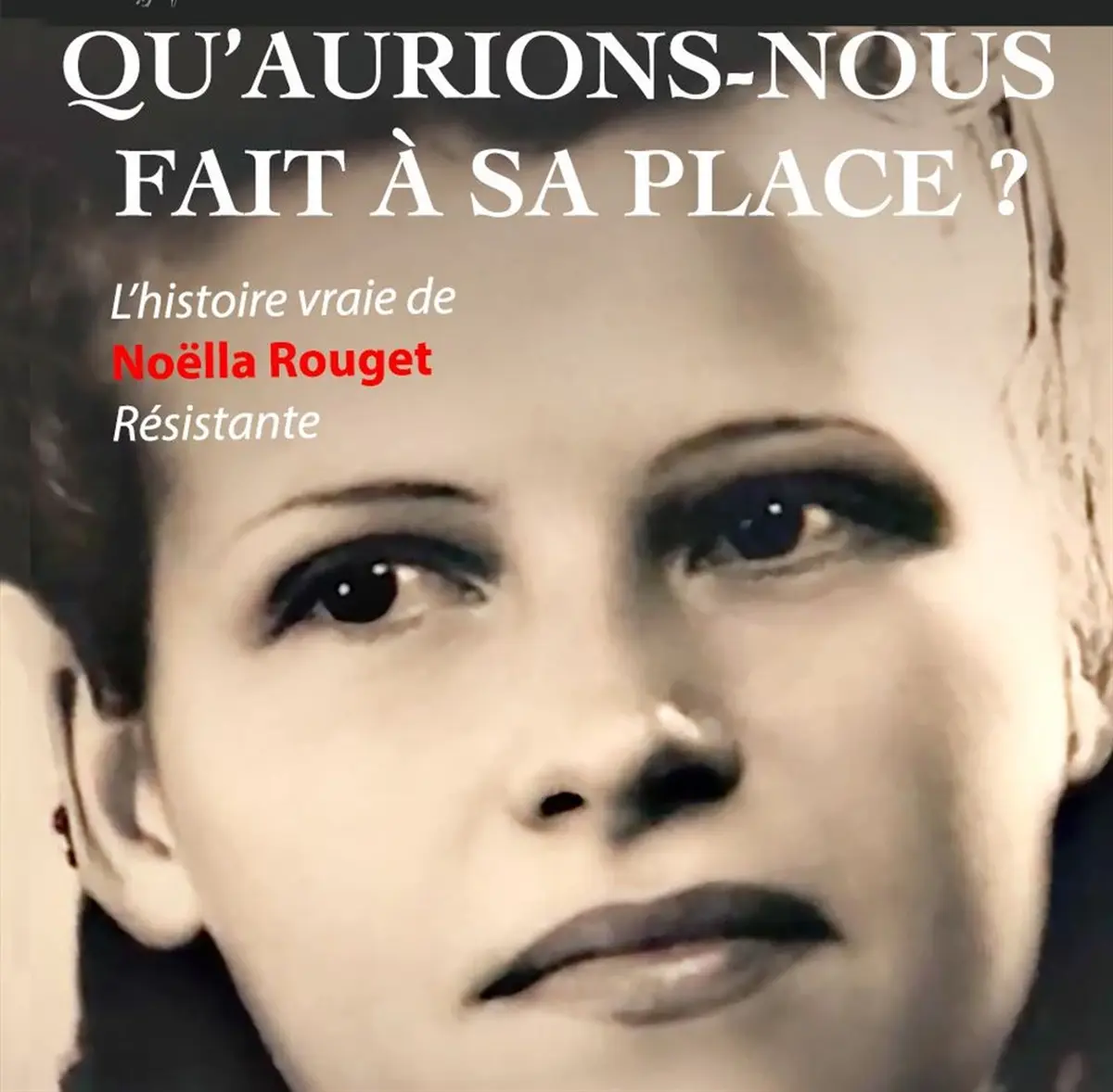 Qu'aurions-nous fait à sa place?