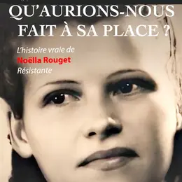 Qu'aurions-nous fait à sa place?