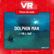 RDV de la VR - Focus du mois : “Dolphin Man”