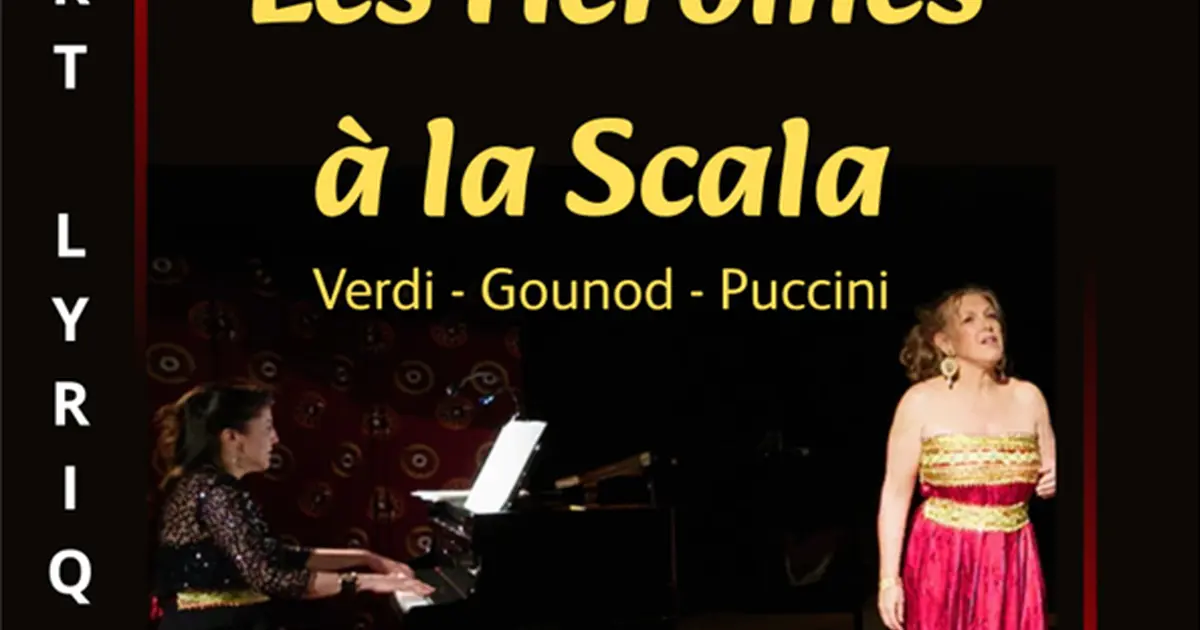 Récital chant / piano, Turbulences lyriques, Les héroïnes à la Scala