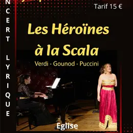 Récital chant / piano, Turbulences lyriques, Les héroïnes à la Scala