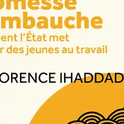 Rencontre avec Florence Ihaddadene pour Promesse d'embauche, comment l'Etat met l'espoir des jeunes au travail