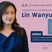 Rencontre avec la poétesse Lin Wanyu à Arras