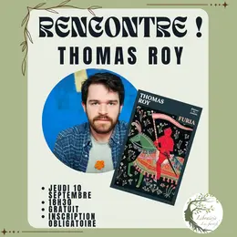 Rencontre avec Thomas Roy autour de son livre Furia.