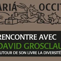 Rencontre - David Grosclaude - La Diversité Pour Survivre