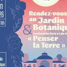 Rendez-vous au Jardin Botanique - Festival Penser la terre