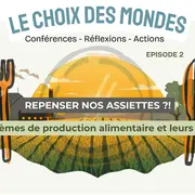 Repenser nos assiettes !? - Les systèmes de production alimentaires et leurs impacts