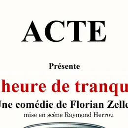 Représentations théâtrales Une heure de tranquilité