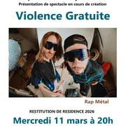 Restitution de spectacle en cours de création : Violence gratuite