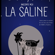 S'il te plait, raconte-moi la saline...
