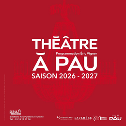 Saison Théâtre à Pau - Programmation 2026 / 2027