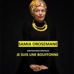 Samia Orosemane dans Je suis une bouffonne