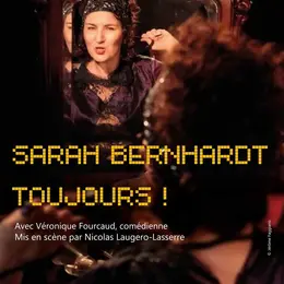 Sarah Bernhardt, toujours !