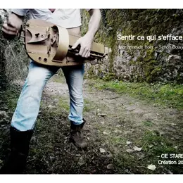 Sentir ce qui s'efface, spectacle