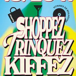 Shoppez. Trinquez. Kiffez.