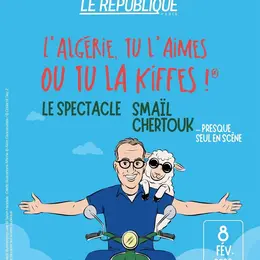 Smaïl Chertouk dans L'Algérie, tu l'aimes ou tu la kiffes !