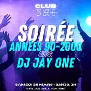 Soirée années 90-2000 avec DJ Jay One // Club 3x+