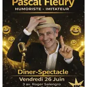 Soirée dîner-spectacle avec Pascal Fleury - Humoriste et Imitateur!