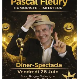 Soirée dîner-spectacle avec Pascal Fleury - Humoriste et Imitateur!