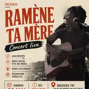 Soirée Fête des mères: Concert Ramène ta mère (Brasserie TNT)