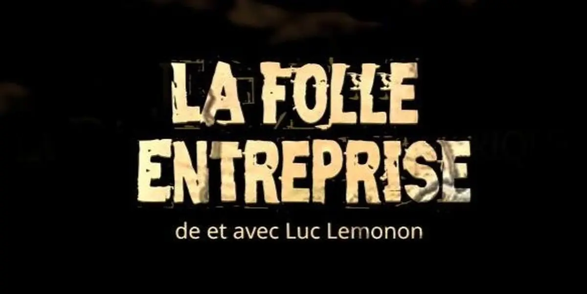 Soirée La Folle Entreprise de et avec Luc Lemonon