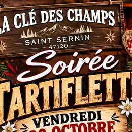 Soirée tartiflette à la Clé des champs Saint Sernin de Duras