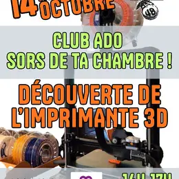 Sors De Ta Chambre - Club Ado : Découverte De L'Imprimante 3d
