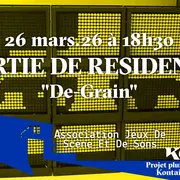 Sortie de résidence / De-Grain / Tout public / Projet pluridisciplinaire